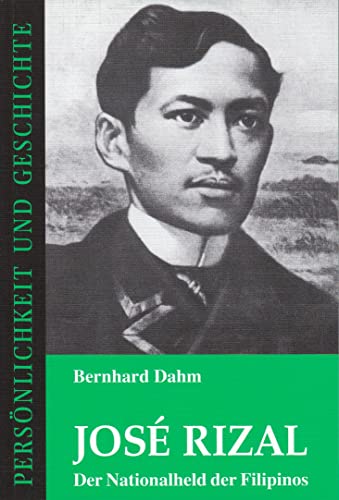 José Rizal: Der Nationalheld der Filipinos (Persönlichkeit und Geschichte: Biographische Reihe) von Muster-Schmidt Verlag